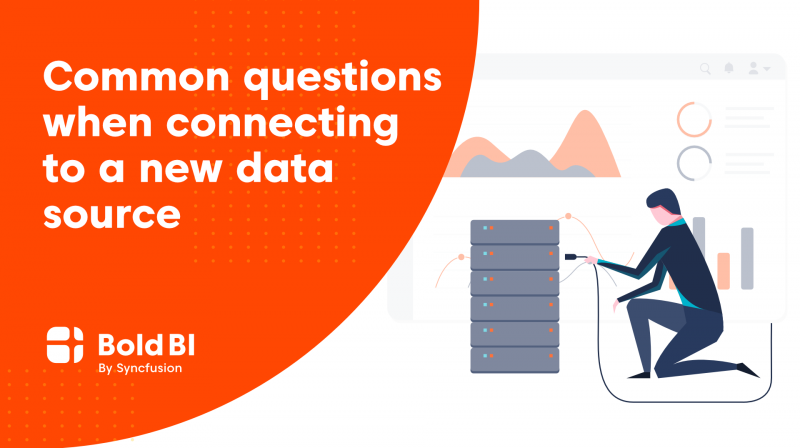 Common Questions asked When Connecting to a New Data Source in Enterprise BI